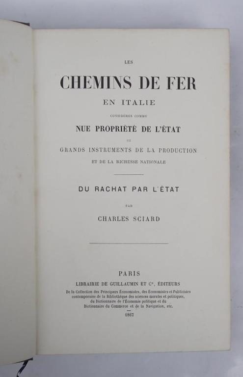 Les chemins de fer en Italie considéres comme nue proprété de l'état et grands instruments de la production et de la richesse nationale. Du rachat par l'état - Charles Sciard - copertina