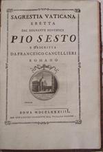 Sagrestia Vaticana eretta dal regnante Pontefice Pio Sesto e descritta.