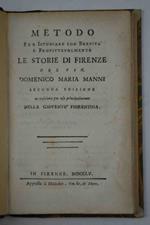 Metodo per istudiare con brevità e profittevolmente le storie di Firenze. Seconda edizione accresciuta per uso principalmente della gioventù fiorentina