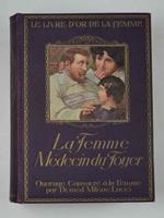 La Femme, Médicin du Foyer. Ouvrage d'hygiène et de médicine familiale… Nouvelle édition mise à jour par la doctoresse Mileve Lucci