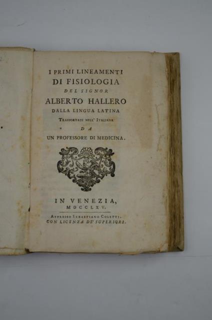 I primi lineamenti di fisiologia. dalla lingua latina trasportati nell'italiana da un professore di medicina - Albrecht von Haller - copertina