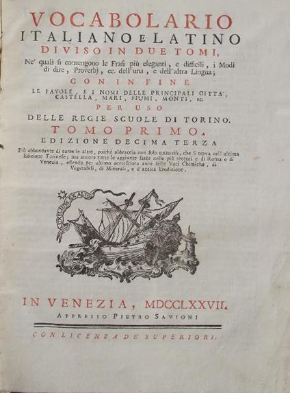 Vocabolario italiano e latino, diviso in due tomi, ne' i quali si contengono le Frasi piu eleganti e difficili, i Modi di dire, Proverbj, ec. dell'una, e dell'altra Lingua, con in fine le favole, e i nomi delle principali città, castella, mari, fiumi - Giusepp Pasini - copertina