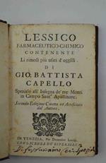 Lessico farmaceutico-chimico contente li rimedj più usati d’oggidì di Gio. Battista Cappello Speziale all’Insegna de' Tre Monti in Campo Sant'Apollinare. Seconda Edizione Corretta ed Accresciuta dal Auttore