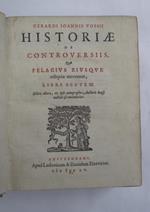 Historiae de controversiis quae Pelagius eiusque reliquiae moverunt. Libri septem