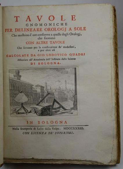 Tavole gnomoniche per delineare orologj a sole che mostrino l'ore conforme a quelle degli orologj, che suonano con altre tavole che servono per la construzione de' medesimi, e per altri usi - Giovanni Lodovico Quadri - copertina