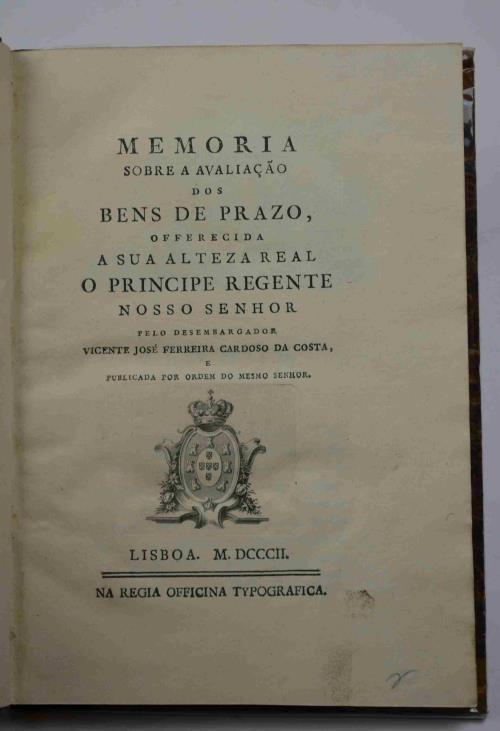 Memoria sobre a avaliação dos bens de Prazo, offerecida a Sua Alteza Real o Principe Regente Nosso Senhor. - copertina