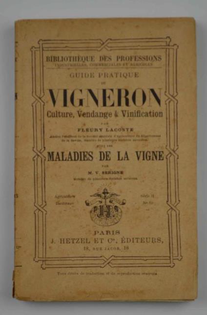 Guide pratique du Vigneron. Culture, Vendange et Vinification… suivie des Maladies de la Vigne… - Fleur Lacoste - copertina