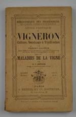 Guide pratique du Vigneron. Culture, Vendange et Vinification… suivie des Maladies de la Vigne…