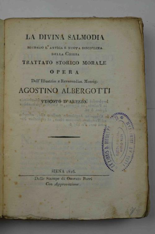 La Divina Salmodia secondo l'antica e nuova disciplina della chiesa. Trattato storico morale - Agostino Albergotti - copertina