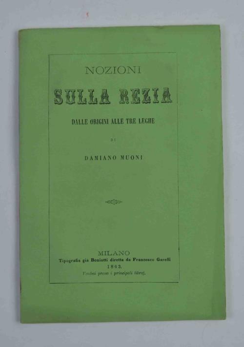 Nozioni sulla Rezia dalle origini alla tre leghe - Damiano Muoni - copertina