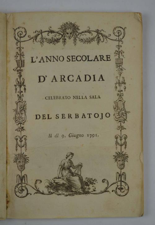 L' anno secolare d' Arcadia celebrato nella sala del Serbatojo il dì 9 giugnio 1791 - copertina