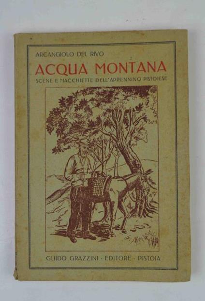 Acqua montana. Scene e macchiette dell'Appennino pistoiese - Atos Del Rivo - copertina