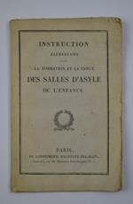 Instruction élémentaire pour la formation et la tenue des salles d'asyle de l'enfance.