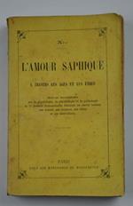 L' amour saphique à travers les ages et les etres. Ouvrage documentaire sur la physiologie la psychologie et la pathologie de la passion homosexuelle féminine ou amour lesbien, ses causes, ses origines, ses effets et ses aberrations