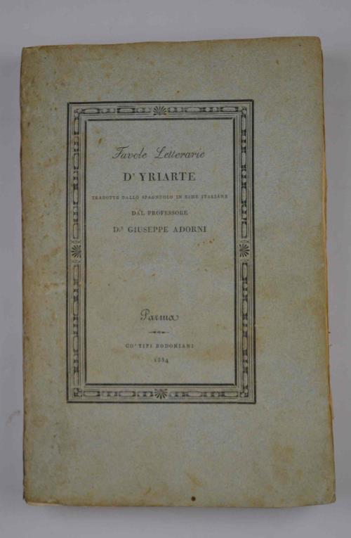 Favole Letterarie. Tradotte dallo Spagnuolo in rime italiane dal Dottore Giuseppe Adorni professore emerito di poetica della Ducale Università di Parma - Tomàs de Yriarte - copertina