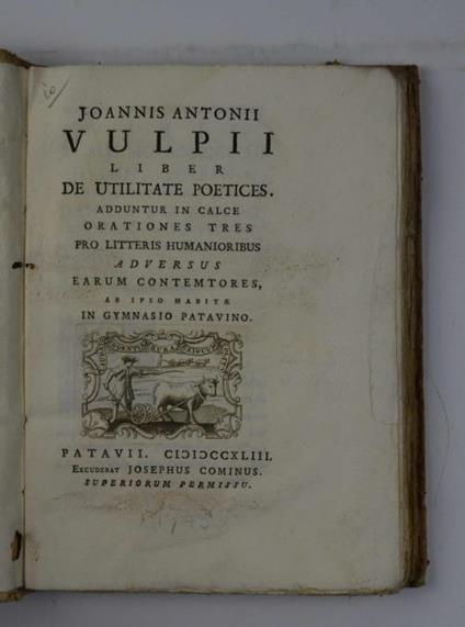 Liber De Utilitate Poetices. Adduntur in calce Oratione stres pro litteris humanioribus adversus earum contemtores, ab ipso habitae in Gymnasio Patavino - Giovanni Antonio Volpi - copertina