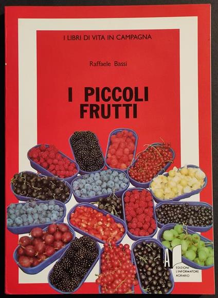 I Piccoli Frutti - R. Bassi - Ed. l'Informatore Agrario - 1992 - Raffaele Bassi - copertina