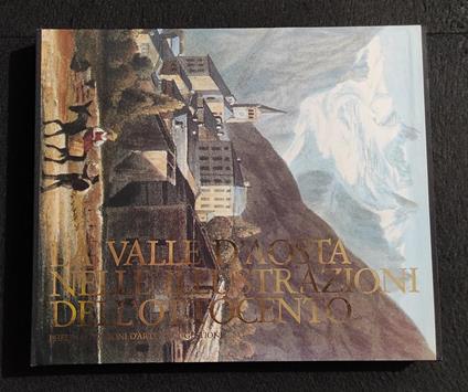 La Valle d'Aosta Nelle Illustrazioni dell'Ottocento - G. Priuli - Ed. Pheljna - 1992 - Gherardo Priuli - copertina