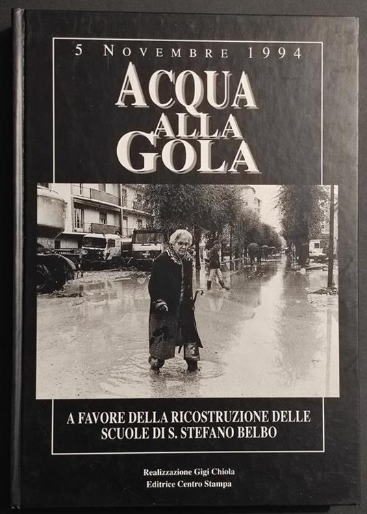 Acqua alla Gola - Canelli, S. Stefano Belbo - G. Chiola - 1995 - Gigi Chiola - copertina