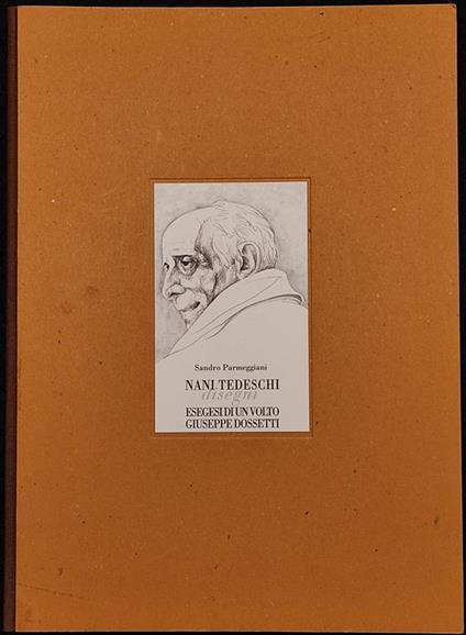 Nani Tedeschi Disegni - S. Parmeggiani - Esegesi di un Volto G. Dossetti - Sandro Parmiggiani - copertina