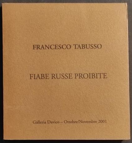 Francesco Tabusso - Fiabe Russe Proibite - Oli, Tempere, Disegni - 2001 - Francesco Tabusso - copertina