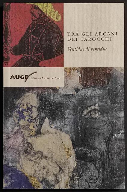 Tra gli Arcani dei Tarocchi - Ventidue di Ventidue - Ed. Archivi del '900 - 2003 - copertina