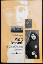 Madre Leonarda di Gesù Crocifisso - C. Prosperi - 2003 - Biografia Religione