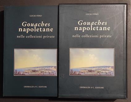 Gouaches Napoletane nelle Collezioni Private - L. Fino - Ed. Grimaldi - 2005 - Lucio Fino - copertina
