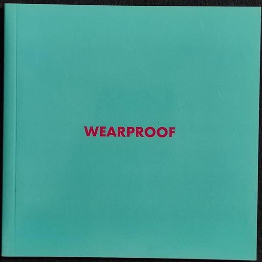 Wearproof - R. Gavarro - A. Colombo Arte Contemporanea - 2006 - Raffaele Gavarro - copertina