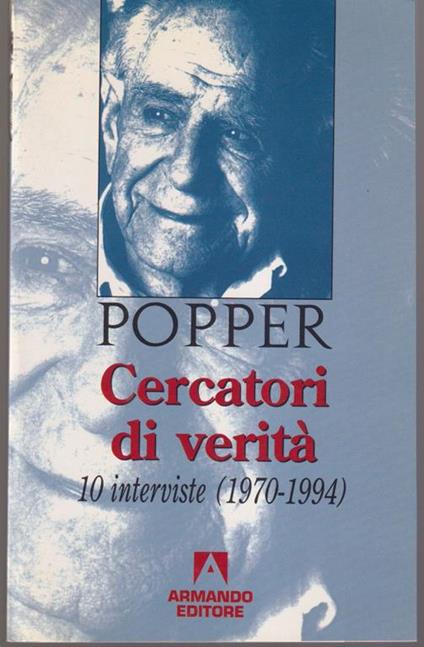 Cercatori di verità 10 interviste: 1970-1994 Introduzione di Massimo Baldini - Karl R. Popper - copertina