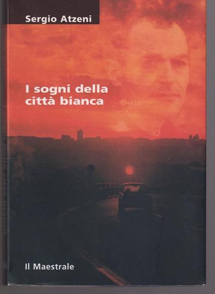 I sogni della città bianca A cura di Giuseppe Grecu - Sergio Atzeni - copertina