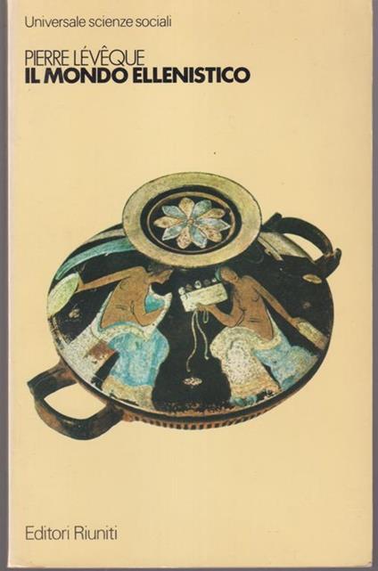 Il mondo ellenistico - Pierre Léveque - copertina