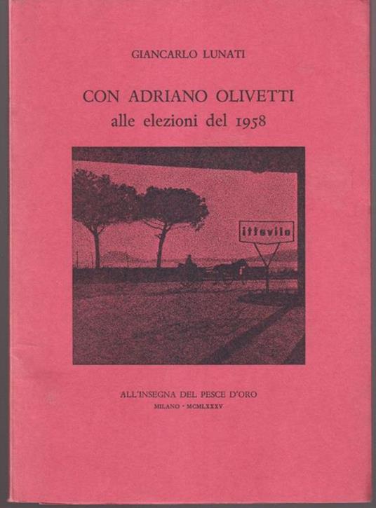 Con Adriano Olivetti alle elezioni del 1958 - Giancarlo Lunati - copertina