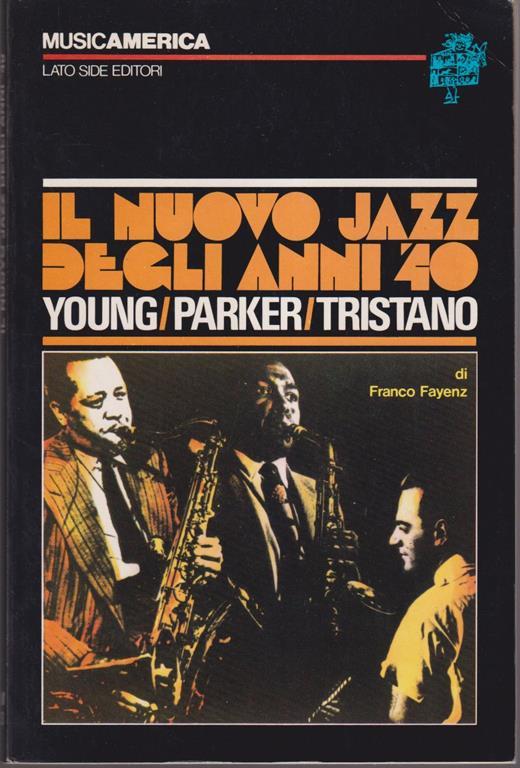 Il nuovo Jazz degli anni '40 Young - Parker - Tristano - Franco Fayenz - copertina
