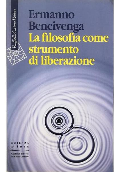 La filosofia come strumento di liberazione - Ermanno Bencivenga - copertina