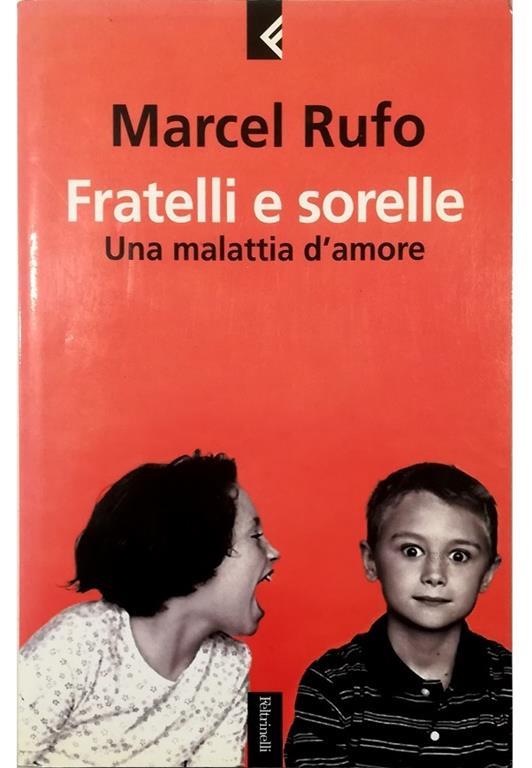 Fratelli e sorelle Una malattia d'amore - Marcel Rufo - copertina