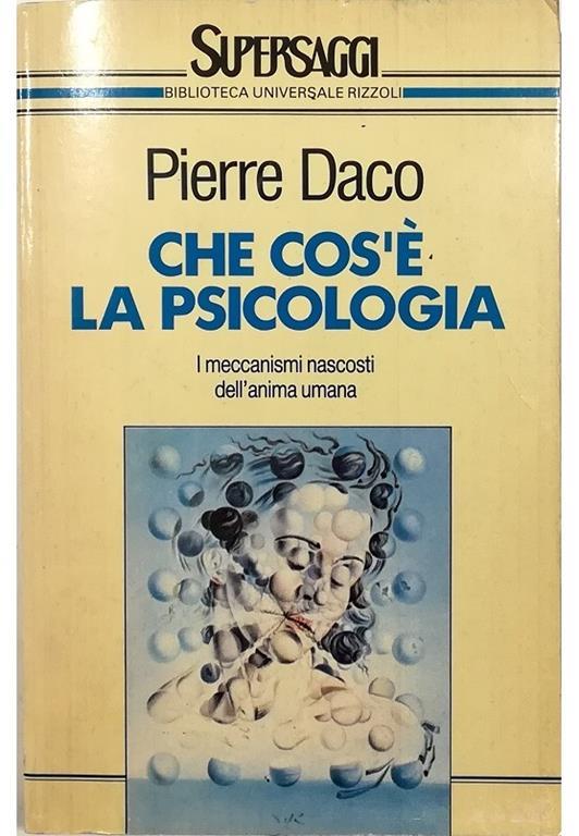 Che cos'è la psicologia I meccanismi nascosti dell'anima umana - Pierre Daco - copertina