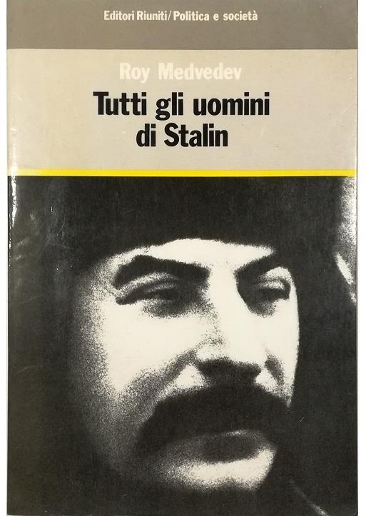 Tutti gli uomini di Stalin - Roj A. Medvedev - copertina