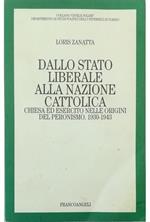 Dallo Stato liberale alla nazione cattolica Chiesa ed esercito nelle origini del peronismo, 1930-1943