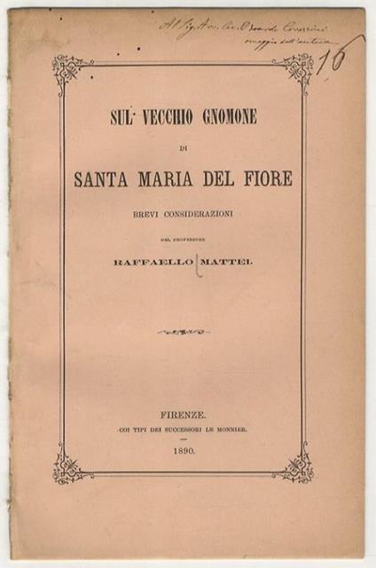 Sul vecchio gnomone di Santa Maria del Fiore. Brevi considerazioni del professore Raffaello Mattei - Raffaello Gatti - copertina