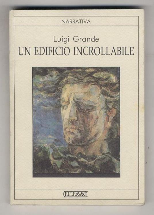 Un edificio incrollabile. Racconti e profili biografici - Luigi Grande - copertina