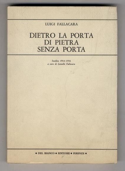 Dietro la porta di pietra senza porta. Inedito 1914-1916. A cura di Leonello Fallacara - Luigi Fallacara - copertina