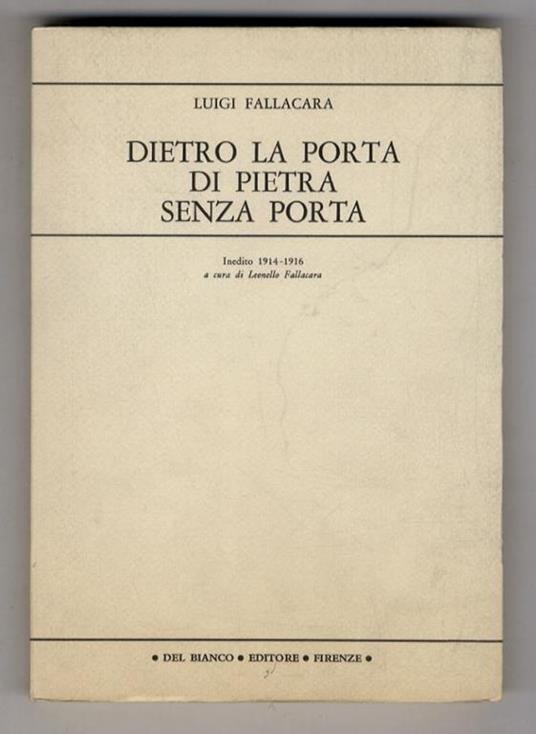 Dietro la porta di pietra senza porta. Inedito 1914-1916. A cura di Leonello Fallacara - Luigi Fallacara - copertina