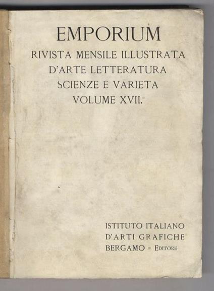 emporium. Rivista mensile illustrata d'arte, letteratura, scienze e varietà. Volume XVII. Primo semestre: Gennaio-Giugno 1903 (N. 97-102) - copertina