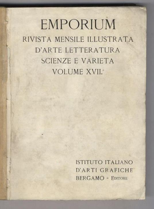 emporium. Rivista mensile illustrata d'arte, letteratura, scienze e varietà. Volume XVII. Primo semestre: Gennaio-Giugno 1903 (N. 97-102) - copertina