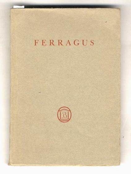 Histoire des Treize. Ferragus, chef des Dévorants. Avec une introduction, des notes, et une bibliographie par François Fosca:Orné, en gravures originales au burin, d'un portrait par Ouvré et d'un frontispice par Cosyns - Honoré de Balzac - copertina