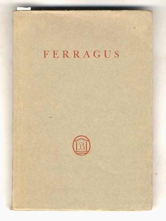 Histoire des Treize. Ferragus, chef des Dévorants. Avec une introduction, des notes, et une bibliographie par François Fosca:Orné, en gravures originales au burin, d'un portrait par Ouvré et d'un frontispice par Cosyns - Honoré de Balzac - copertina