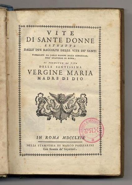 Vite di sante donne estratte dalle due raccolte delle vite de' santi pubblicate da Carlo Massini della congregaz. dell'Oratorio di Roma. Si premette la vita della Vergine Maria Madre di Dio - Carlo Masini - copertina