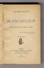 Blancaflour. Histoire du temps des Papes d'Avignon. 4ème édition