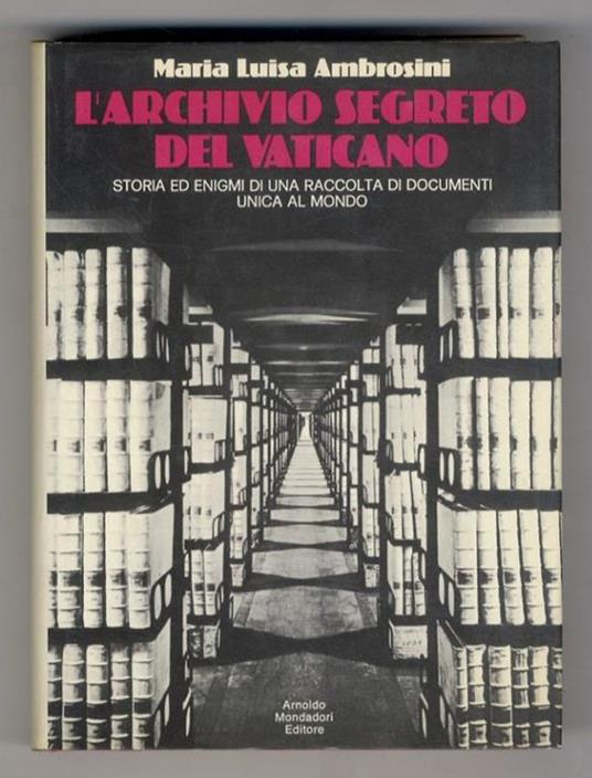 L archivio segreto del Vaticano. Con la collaboaraione di Mary Willis. Traduzione di Ettore Capriolo. Con 30 illustrazioni fuori testo